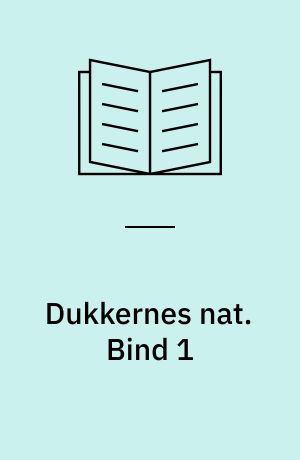 Dukkernes nat. Bind 1