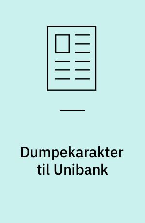 Dumpekarakter til Unibank: Unibank skal skæres til
