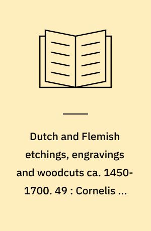 Dutch and Flemish etchings, engravings and woodcuts ca. 1450-1700. 49 : Cornelis de Vos - Aert van Waues