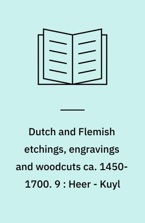 Dutch and Flemish etchings, engravings and woodcuts ca. 1450-1700. 9 : Heer - Kuyl