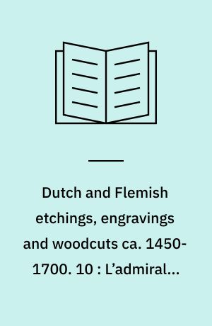 Dutch and Flemish etchings, engravings and woodcuts ca. 1450-1700. 10 : L’admiral - Lucas van Leyden