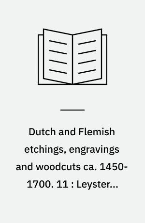 Dutch and Flemish etchings, engravings and woodcuts ca. 1450-1700. 11 : Leyster - Matteus