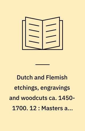 Dutch and Flemish etchings, engravings and woodcuts ca. 1450-1700. 12 : Masters and monogrammists of the 15th century
