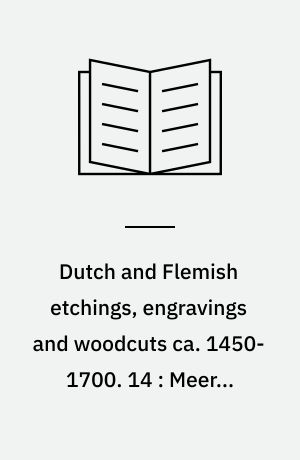 Dutch and Flemish etchings, engravings and woodcuts ca. 1450-1700. 14 : Meer - Ossenbeeck