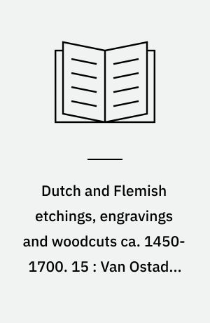 Dutch and Flemish etchings, engravings and woodcuts ca. 1450-1700. 15 : Van Ostade - De Passe