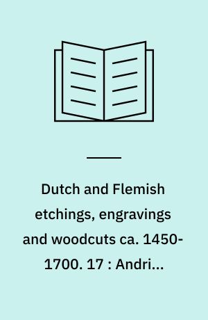 Dutch and Flemish etchings, engravings and woodcuts ca. 1450-1700. 17 : Andries Pauli (Pauwels) to Johannes Rem