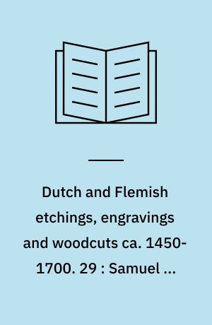 Dutch and Flemish etchings, engravings and woodcuts ca. 1450-1700. 29 : Samuel de Swaef to Jan Thesing
