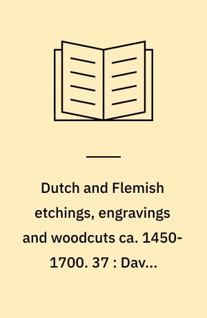 Dutch and Flemish etchings, engravings and woodcuts ca. 1450-1700. 37 : David Vinckeboons to Hendrik Visjager