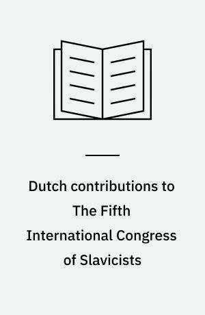 Dutch contributions to The Fifth International Congress of Slavicists : Sofia, 1963