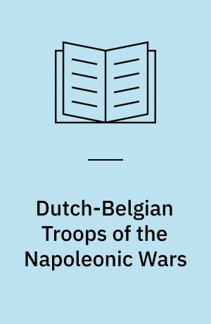 Dutch-Belgian Troops of the Napoleonic Wars