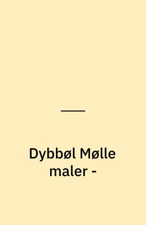 Dybbøl Mølle maler - : efter Jantelovens bud: "Du skal ikke bilde dig ind, du er bedre end OS"