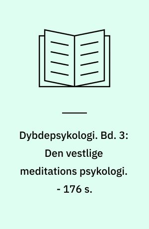 Dybdepsykologi. Bd. 3: Den vestlige meditations psykologi. - 176 s.