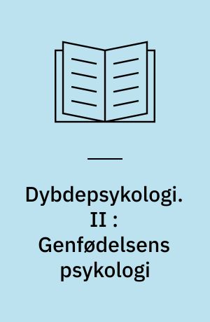 Dybdepsykologi. II : Genfødelsens psykologi