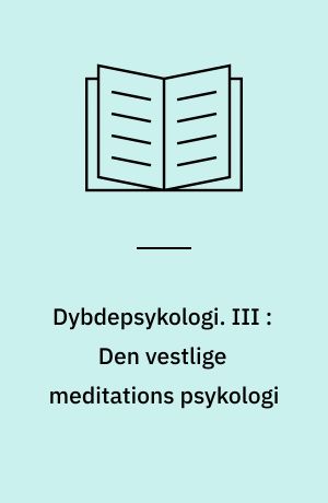 Dybdepsykologi. III : Den vestlige meditations psykologi