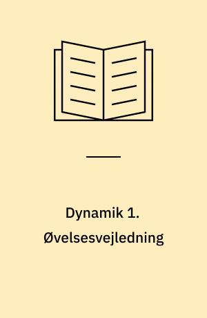 Dynamik 1. Øvelsesvejledning