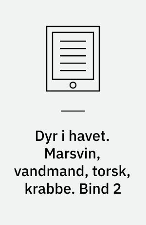 Dyr i havet. Marsvin, vandmand, torsk, krabbe. Bind 2