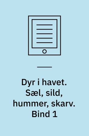 Dyr i havet. Sæl, sild, hummer, skarv. Bind 1