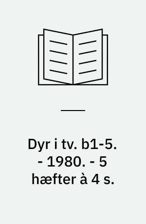 Dyr i tv. b1-5. - 1980. - 5 hæfter à 4 s. : ill. + opgaveark