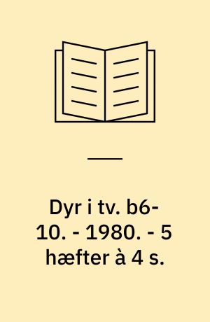 Dyr i tv. b6-10. - 1980. - 5 hæfter à 4 s. : ill. + opgaveark