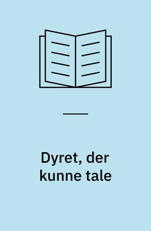 Dyret, der kunne tale : et eventyr fra Afrika