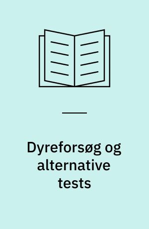 Dyreforsøg og alternative tests til vurdering af akut toksicitet og lokalirritation