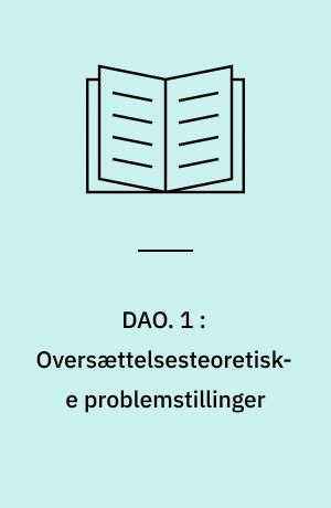 DAO. 1 : Oversættelsesteoretiske problemstillinger