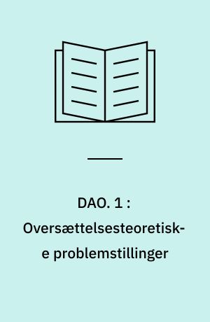DAO. 1 : Oversættelsesteoretiske problemstillinger