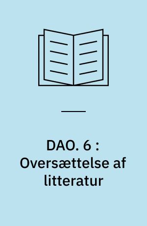 DAO. 6 : Oversættelse af litteratur