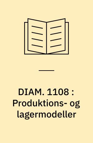 DIAM. 1108 : Produktions- og lagermodeller