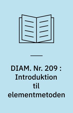 DIAM. Nr. 209 : Introduktion til elementmetoden