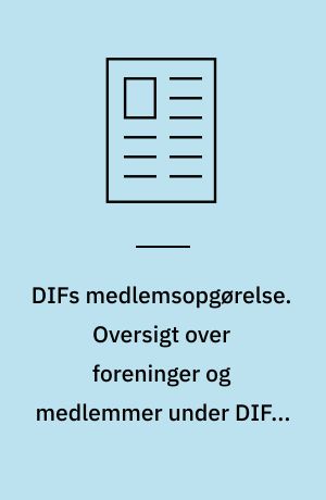 DIFs medlemsopgørelse. Oversigt over foreninger og medlemmer under DIF's specialforbund