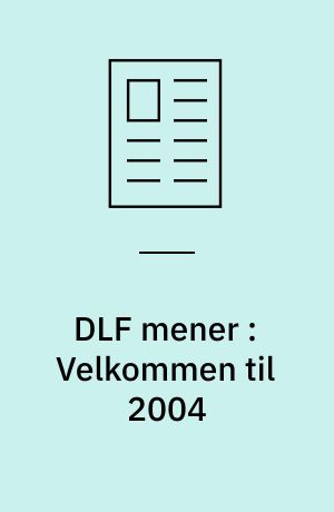 DLF mener : Velkommen til 2004
