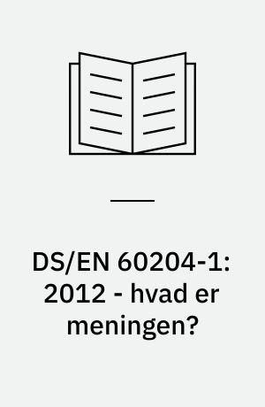 DS/EN 60204-1:2012 - hvad er meningen?