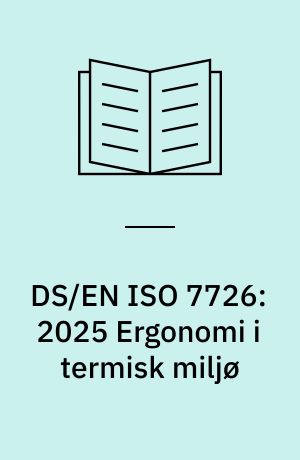 DS/EN ISO 7726:2025 Ergonomi i termisk miljø : instrumenter til måling og monitorering af fysiske størrelser = Ergonomics of the thermal environment : instruments for measuring and monitoring physical quantities (ISO 7726:2025)