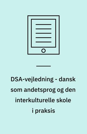 DSA-vejledning - dansk som andetsprog og den interkulturelle skole i praksis
