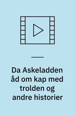 Da Askeladden åd om kap med trolden og andre historier