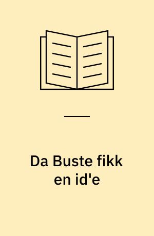 Da Buste fikk en id'e