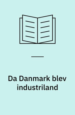 Da Danmark blev industriland
