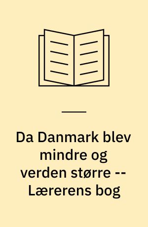 Da Danmark blev mindre og verden større : (tiden 1350-1875) -- Lærerens bog