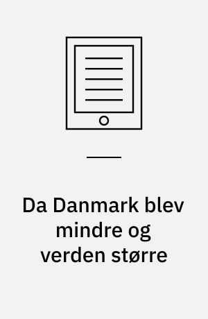 Da Danmark blev mindre og verden større : (tiden 1350-1875)