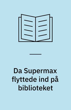 Da Supermax flyttede ind på biblioteket : historien om, hvordan Silkeborg Bibliotek inddaterede materialebestanden på 14 dage