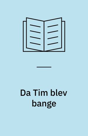 Da Tim blev bange