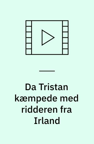 Da Tristan kæmpede med ridderen fra Irland
