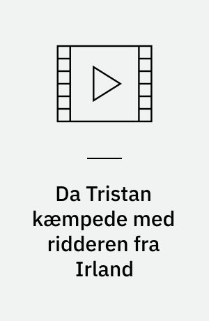 Da Tristan kæmpede med ridderen fra Irland