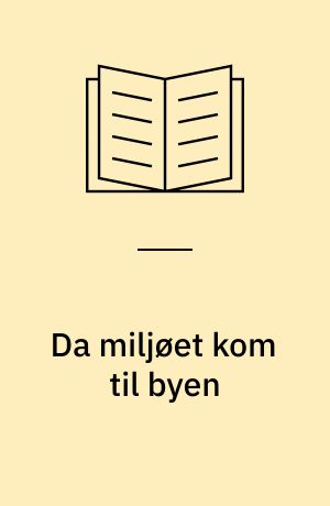 Da miljøet kom til byen