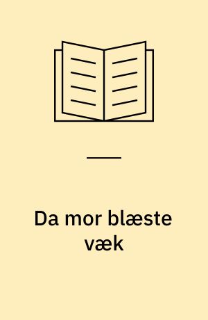 Da mor blæste væk