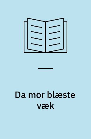 Da mor blæste væk