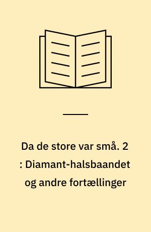 Da de store var små. 2 : Diamant-halsbaandet og andre fortællinger