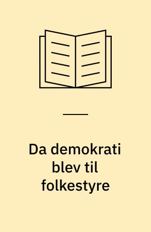 Da demokrati blev til folkestyre