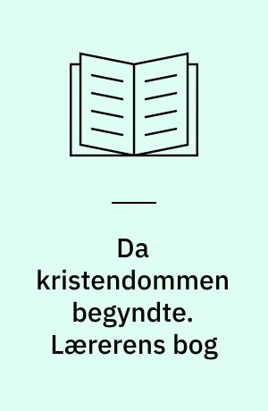 Da kristendommen begyndte : grundbog. Lærerens bog